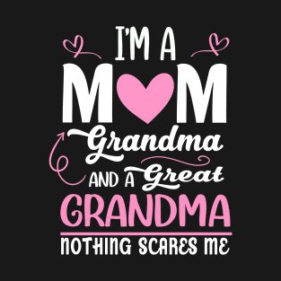 I'm A Mom Grandma Great Nothing Scares Me Mothers Day Gifts T-Shirt