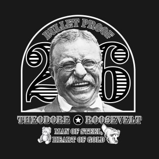 Theodore Roosevelt: Man of Steel, Heart of Gold T-Shirt