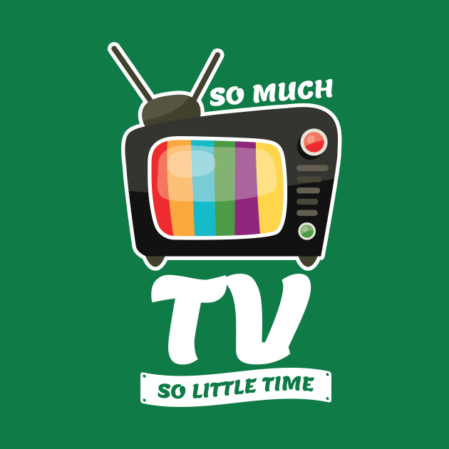 So Much TV So Little Time by SiGo