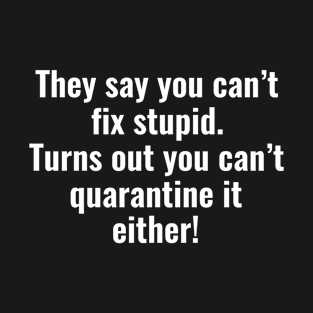 Fix Stupid... T-Shirt