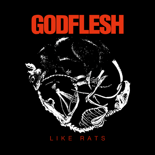 GODFLESH LIKE RATS by Well George