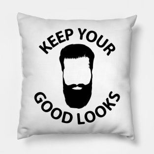 keep your good looks Pillow