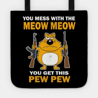 You mess with the mew mew you get this pew pew. Tote