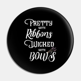 Archery - Pretty With Ribbons Wicked With Bows Pin