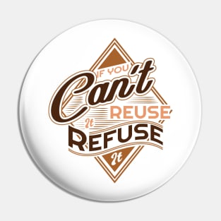 'If You Cant Use It Refuse It' Environment Awareness Shirt Pin