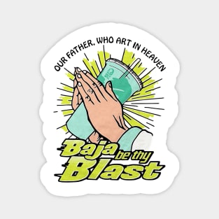 Our Father, Who Art In Heaven Baja Be Thy Blast Funny Magnet