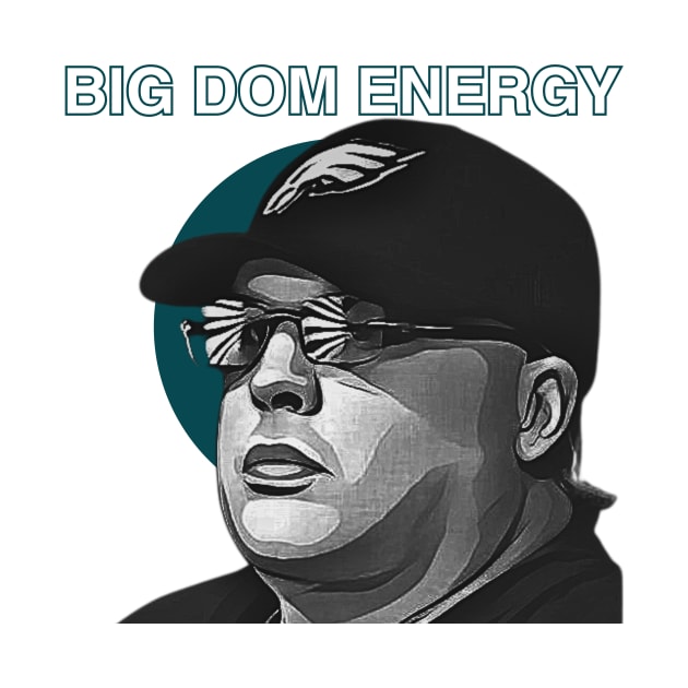 Big Dom Energy by On The Road To Victory Eagles Apparel