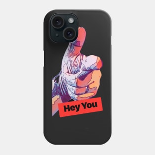Hey you! Phone Case