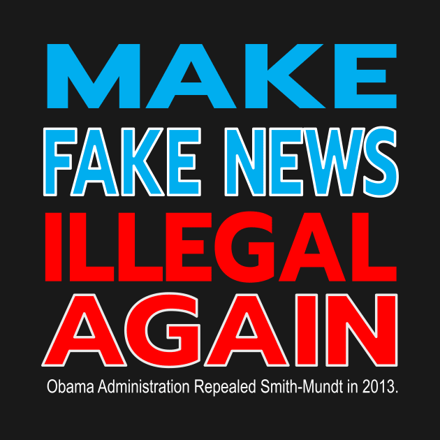 MAKE FAKE NEWS ILLEGAL AGAIN - SMITH-MUNDT MADE DISSEMINATING PROPAGANDA IN THE US LEGAL IN 2013 by KathyNoNoise