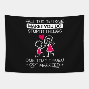 Falling in love makes do you stupid things Tapestry