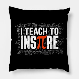 I Teach To Inspire Math Teacher Funny Pi Day 3.14 Lover Gift T-Shirt Pillow