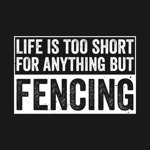 Fencing Life is Too Short Funny Fencer by Dr_Squirrel