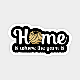 Home is where the yarn is Magnet