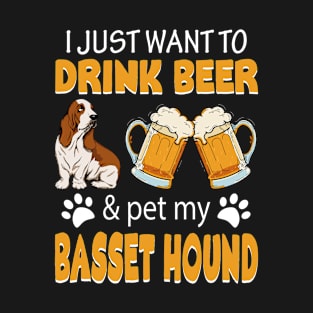 I Just Want To Drink Beer And Pet My Basset Hound Dog Lovers T-Shirt