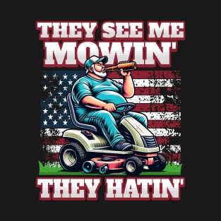 They See Me Mowin' They Hatin' T-Shirt