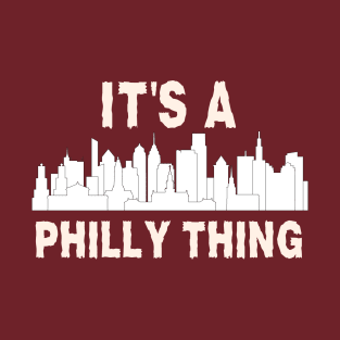 Its Philly Thing T-Shirt