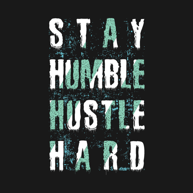 Stay Humble by WMKDesign