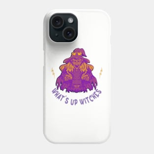 Whats up witches Phone Case