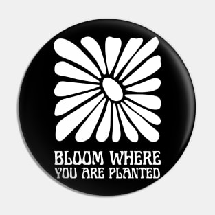 Floral Fortitude: Bloom Where You Are Planted Motivational Pin