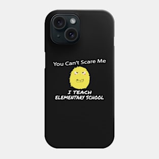 You Can't Scare Me Phone Case