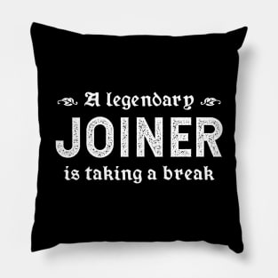 A Legendary Joiner Is Taking A Break Pillow