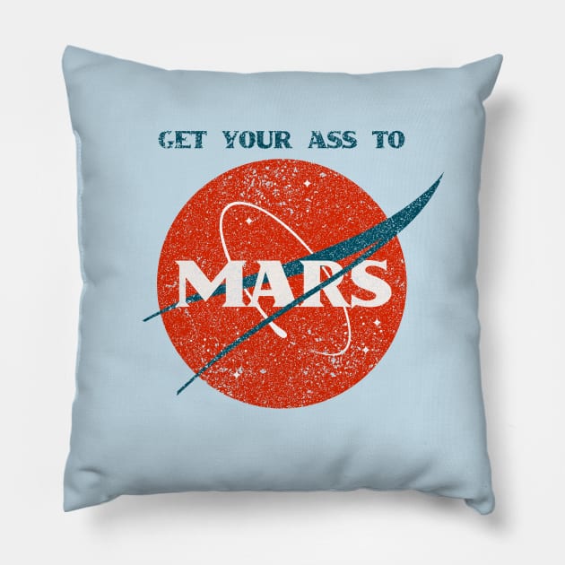 Get Your Ass To Mars (NASA Parody) Pillow by n23tees