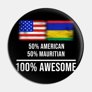 50% American 50% Mauritian 100% Awesome - Gift for Mauritian Heritage From Mauritius Pin