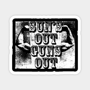 Sun's Out Guns Out Magnet