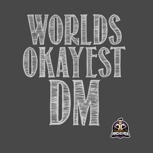 World's Okayest DM T-Shirt