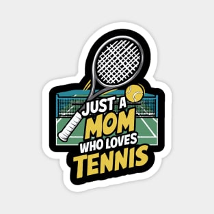 Just A Mom Who Loves Tennis. Funny Magnet