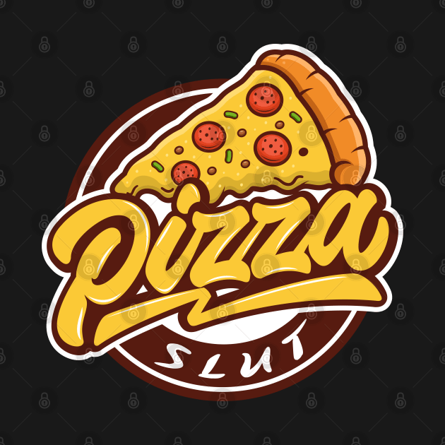 Pizza Slut Slice by TomCage