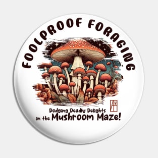 MUSHROOMS - Foolproof Foraging: Dodging Deadly Delights in the Mushroom Maze! - Toadstool - Mushroom Hunter Pin