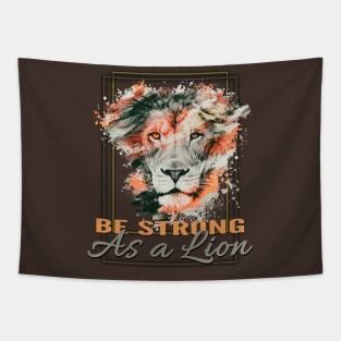 Be strong as a lion Tapestry