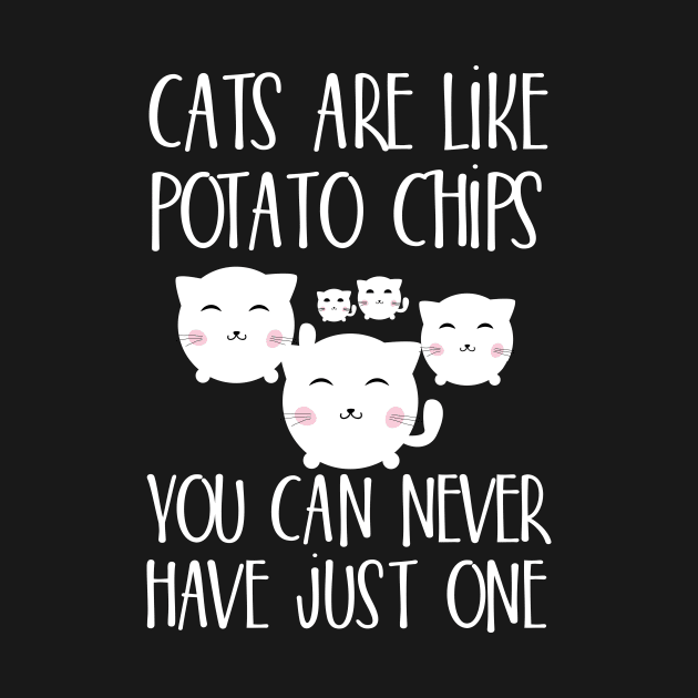Cats are like potato chips You can never have just one by catees93
