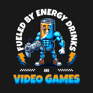 Funny Fueled by Energy Drinks and Video Games T-Shirt