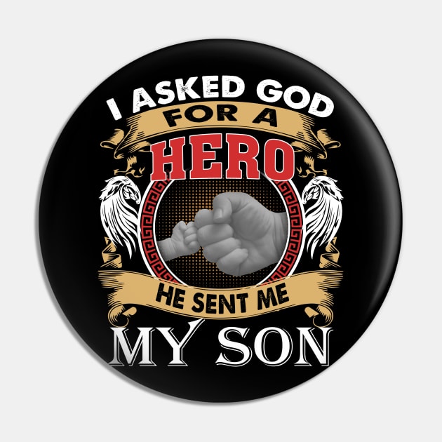 I Asked God For A Hero He Sent Me My Son Pin by celestewilliey