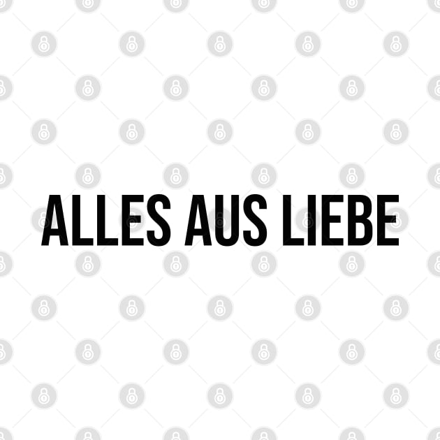 Alles aus Liebe by MitsuiT