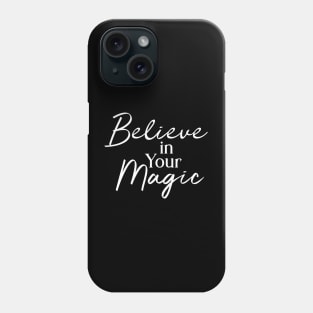 Believe in Your Magic Phone Case