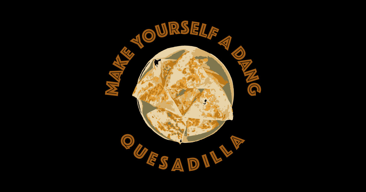 Make yourself a dang quesadilla napolean dynamite sticker teepublic