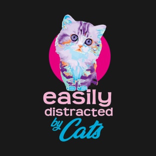 Easily Distracted By Cats - Vibrant Kitty T-Shirt