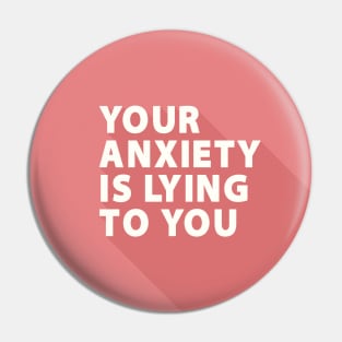 Your Anxiety Is Lying To You Pin