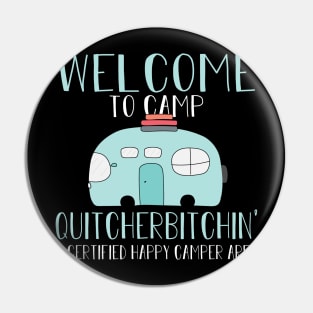 Welcome To Camp Quitcherbitchin' a certified Happy Camper Area Pin