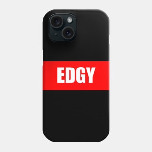 EDGY Phone Case