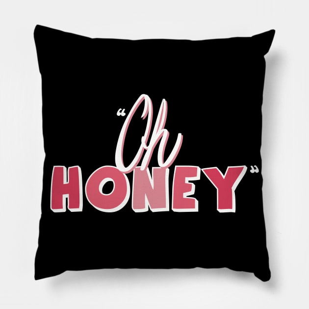 Famous drag queen quote- 'Oh Honey' Pillow by Fruit Tee