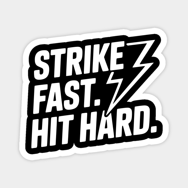 Strike Fast. Hit Hard. Magnet by Frank Ring