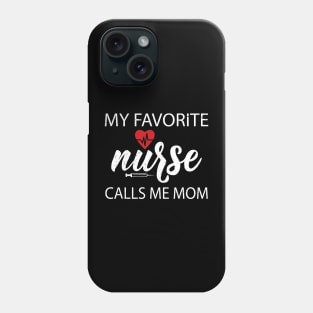 My favorite nurse calls me mom Phone Case