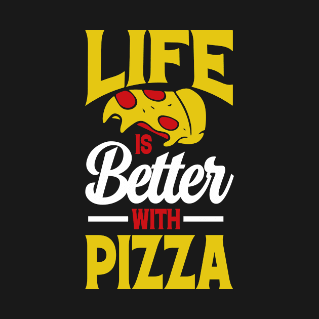 Life is Better with Pizza by BAB