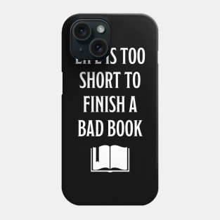 Life is too short to finish a bad book Phone Case