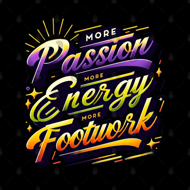 More Passion, More Energy, More Footwork [TikTok Reference] by ninistreasuretrove