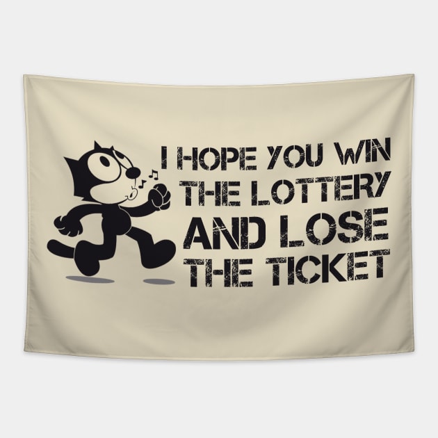 I Hope you win the lottery and lose the ticket Tapestry by Teessential